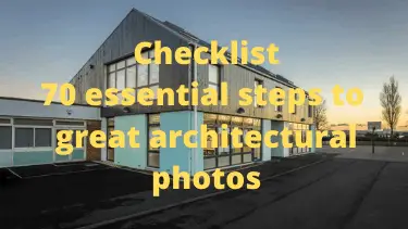 Checklist: 70 essential steps to great architectural photos