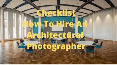 Checklist How To Hire An Architectural Photographer 18092020