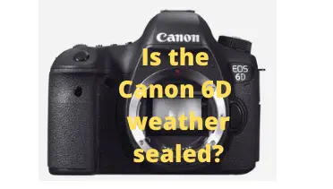 Is the Canon 6D weather sealed?