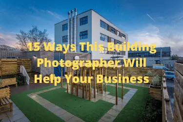 15 Ways This Building Photographer Will Help Your Business