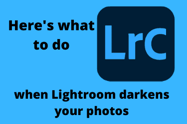Here's what to do when Lightroom darkens your photos