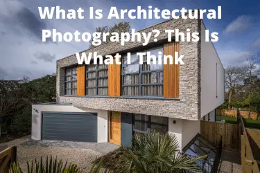 What Is Architectural Photography? This Is What I Think