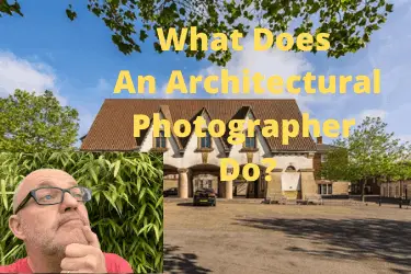 What Does An Architectural Photographer Do