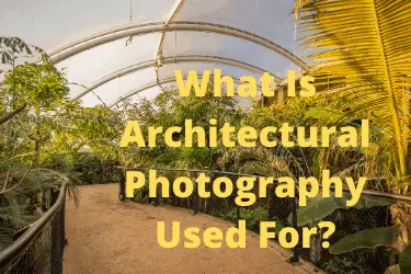What Is Architectural Photography Used For?