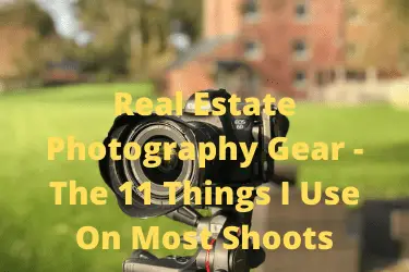 Real Estate Photography Gear - The 11 Things I Use On Most Shoots