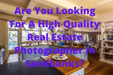 Are You Looking For A High Quality Real Estate Photographer In Sandbanks?