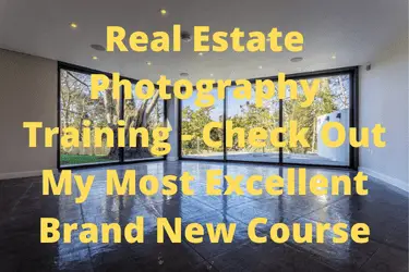 Real Estate Photography Training - Check Out My Most Excellent Brand New Course