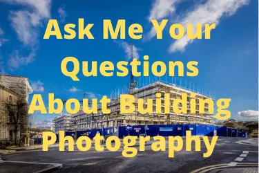 Ask Me Your Questions About Building Photography