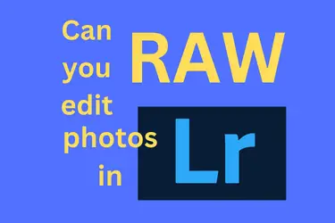 Can you edit RAW photos in Lightroom